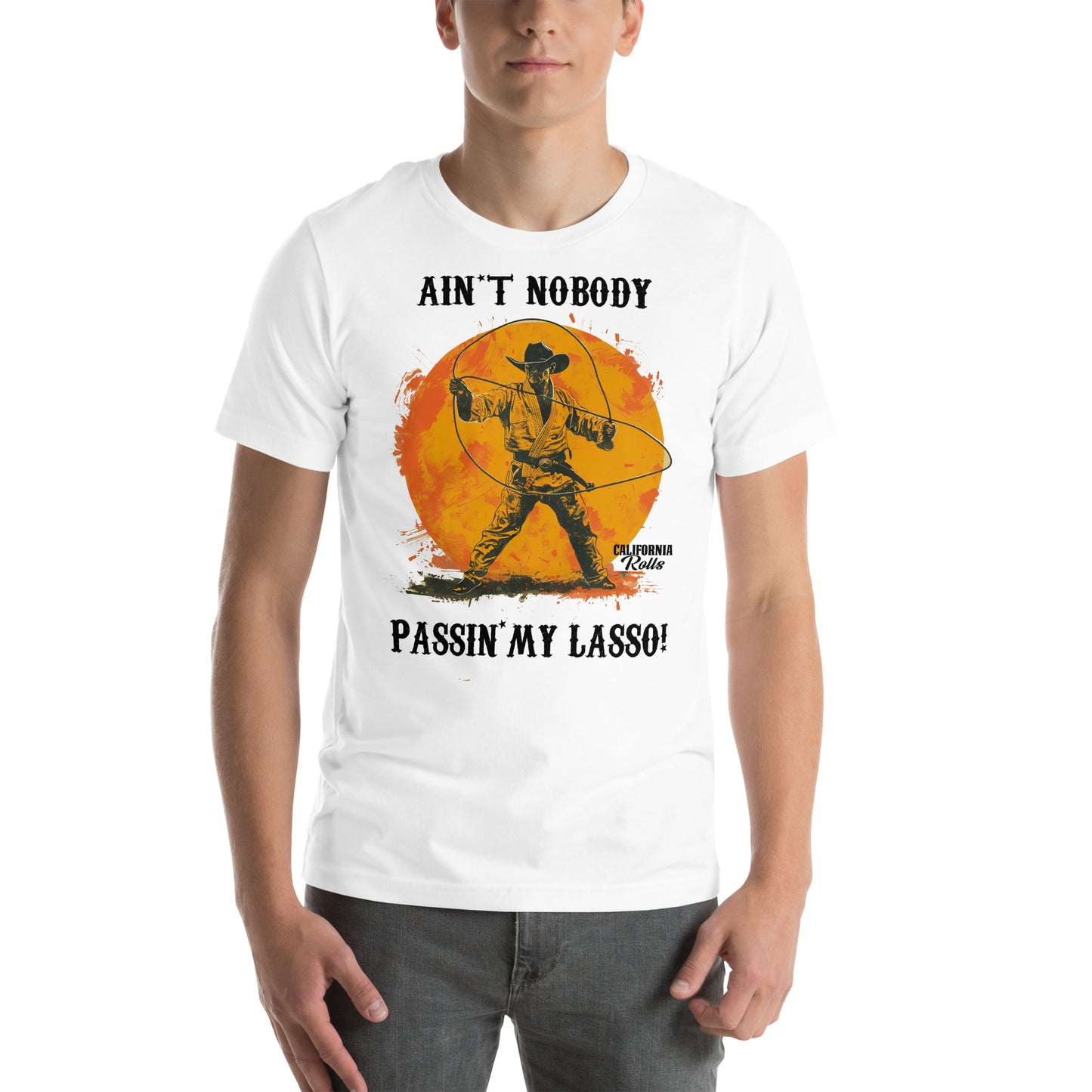 Ain't Nobody Passing My Lasso Unisex T-shirt